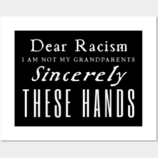 Dear Racism I Am Not My Grandparents Posters and Art